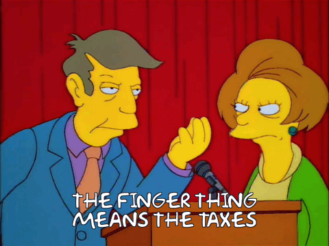 The finger thing means the taxes!